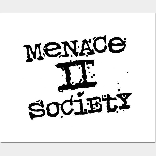 Menace 2 Society black Wall Art by RileyDixon